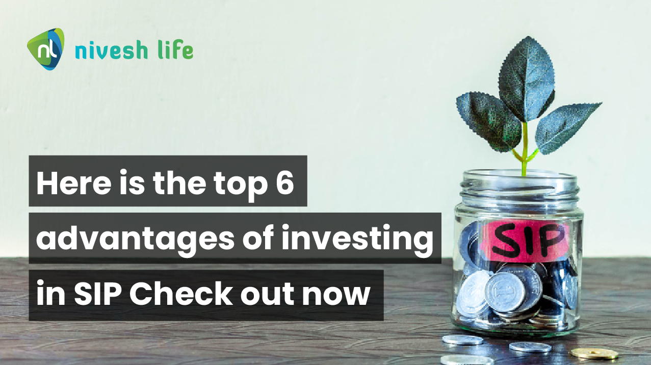 Here is the top 6 advantages of investing in SIP - Check out now