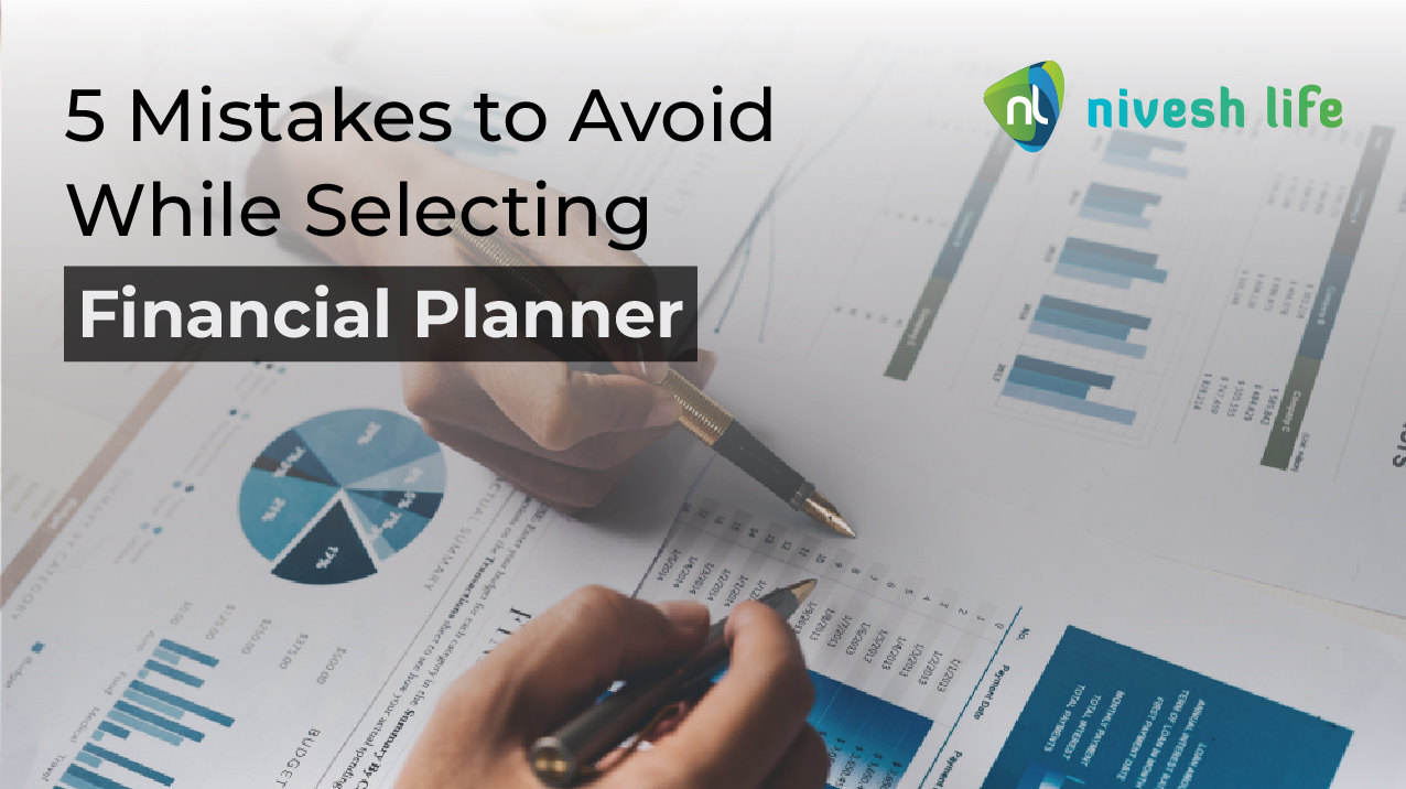 5 Mistakes to Avoid While Selecting Financial Planner