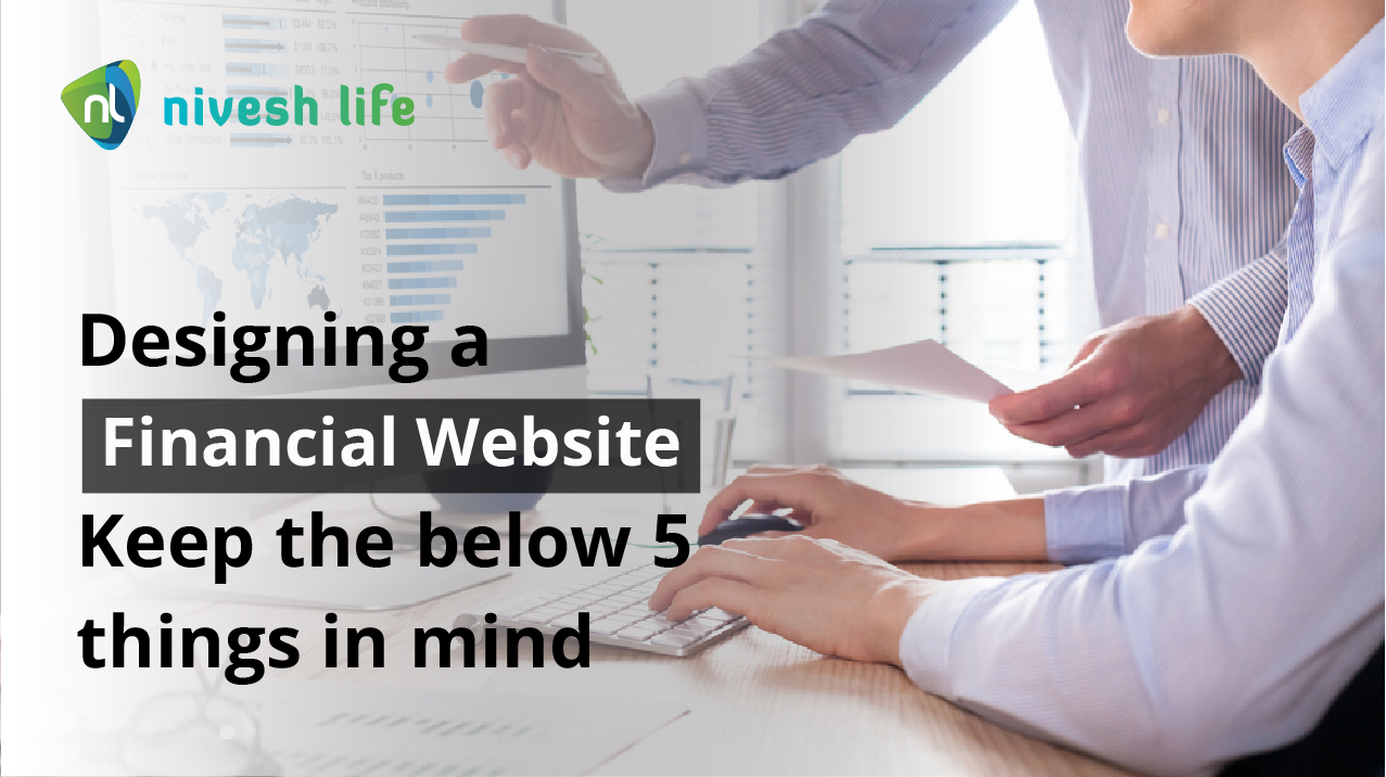 Designing a financial website Keep the below 5 things in mind